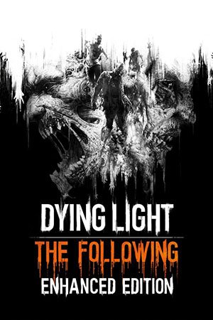 Dying Light: The Following - Enhanced Edition (2016) Repack от dixen18